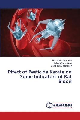 Effect of Pesticide Karate on Some Indicators of Rat Blood (Paperback)