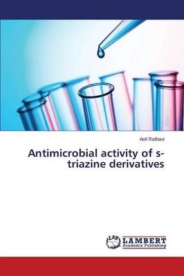 Antimicrobial activity of s-triazine derivatives By Rathavi Anil
