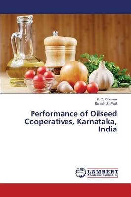 Performance of Oilseed Cooperatives, Karnataka, India By Bhawar R S
