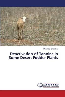 Deactivation of Tannins in Some Desert Fodder Plants 9783659790270