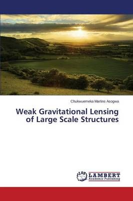 Weak Gravitational Lensing of Large Scale Structures 9783659798481