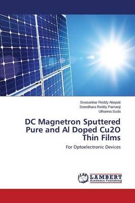 DC Magnetron Sputtered Pure and Al Doped Cu2O Thin Films 9783659801013