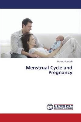Menstrual Cycle and Pregnancy By Fomboh Richard 9783659801907