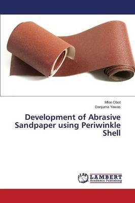 Development of Abrasive Sandpaper using Periwinkle Shell By Obot Mfon