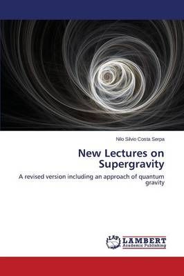 New Lectures on Supergravity By Costa Serpa Nilo Silvio 9783659811937
