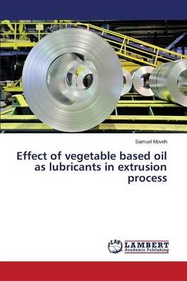 Effect of vegetable based oil as lubricants in extrusion process