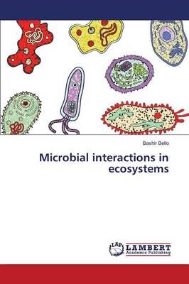 Microbial interactions in ecosystems By Bello Bashir 9783659823152