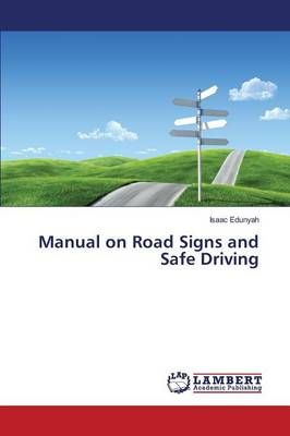Manual on Road Signs and Safe Driving By Edunyah Isaac 9783659824074