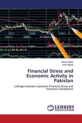 Financial Stress and Economic Activity in Pakistan By Akbar Ahsan