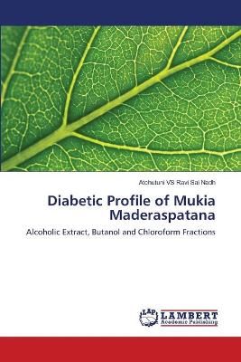 Diabetic Profile of Mukia Maderaspatana By Ravi Sai Nadh 9783659892851