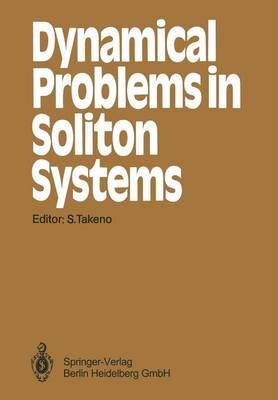 Dynamical Problems in Soliton Systems By Shozo Takeno (editor)