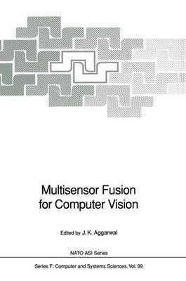 Multisensor Fusion for Computer Vision By Aggarwal J. K. Aggarwal