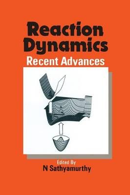 Reaction Dynamics: Recent Advances By Sathyamurthy, N. 9783662096857