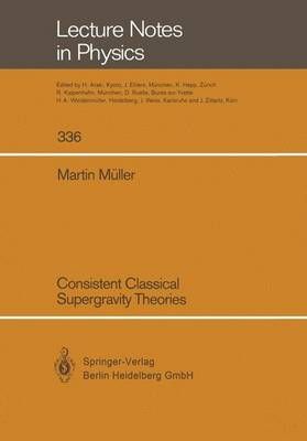 Consistent Classical Supergravity Theories By Muller Martin Muller