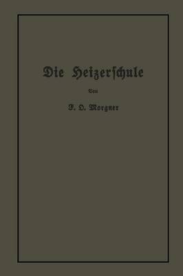 Die Heizerschule By Friedrich Oskar Morgner 9783662241035 (Paperback)