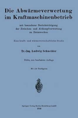 Die Abwärmeverwertung Im Kraftmaschinenbetrieb By Ludwig Schneider