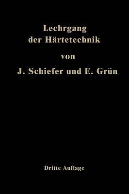 Lehrgang Der Härtetechnik By Johannes Schiefer, Ernst Grün