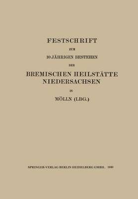 Festschrift Zum 10 Jährigen Bestehen Der Bremischen Heilstätte Niedersachsen in Mölln (Lbg.)