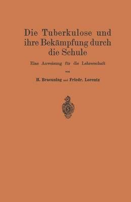 Die Tuberkulose Und Ihre Bekämpfung Durch Die Schule 9783662273951