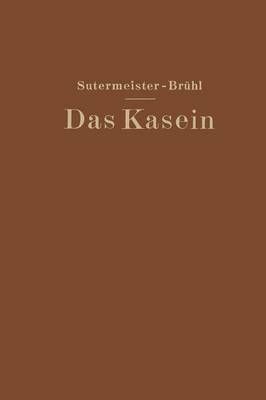 Das Kasein By Edwin Sutermeister, Ernst Brühl 9783662277287