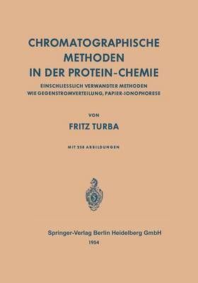 Chromatographische Methoden in Der Protein-Chemie By Fritz Turba