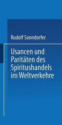 Usancen und Paritäten des Spiritushandels im Weltverkehre (Paperback)