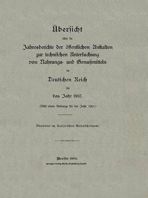 Übersicht Über Die Jahresberichte Der Öffentlichen Anstalten Zur Technischen Untersuchung Von Nahrungs- Und Genumitteln Im Deutschen Reich ...