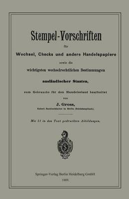 Stempel-Vorschriften Für Wechsel, Checks Und Andere Handelspapiere Sowie Die Wichtigsten Wechselrechtlichen Bestimmungen Ausländischer Staaten
