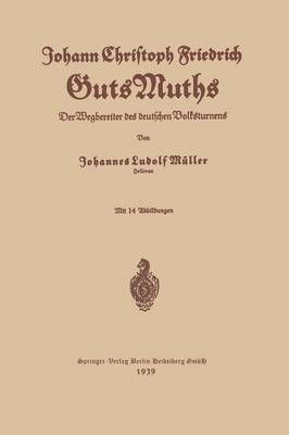 Johann Christoph Friedrich GutsMuths 9783662320266 (Paperback)