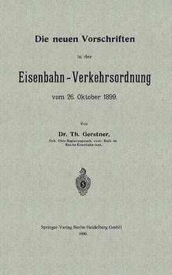 Die Neuen Vorschriften in Der Eisenbahn-Verkehrsordnung Vom 26. Oktober 1899
