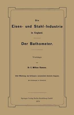 Die Eisen- Und Stahl-Industrie in England: Der Bathometer (Paperback)