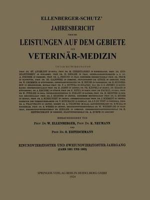 Ellenberger-Schütz' Jahresbericht Über Die Leistungen Auf Dem Gebiete Der Veterinär-Medizin