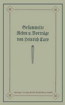 Gesammelte Reden Und Vorträge By Heinrich Caro, Amalie Caro