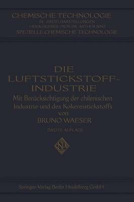 Die Luftstickstoff-Industrie By Bruno Waeser 9783662343289 (Paperback)