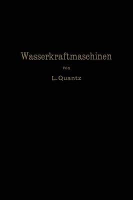 Wasserkraftmaschinen By Ludwig Quantz 9783662357835 (Paperback)