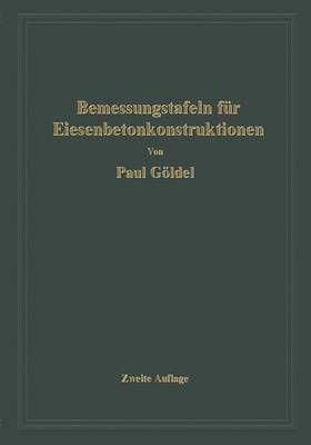 Bemessungstafeln Für Eisenbetonkonstruktionen By Paul Göldel