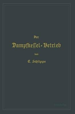 Der Dampfkessel-Betrieb By Emil Schlippe 9783662387764 (Paperback)