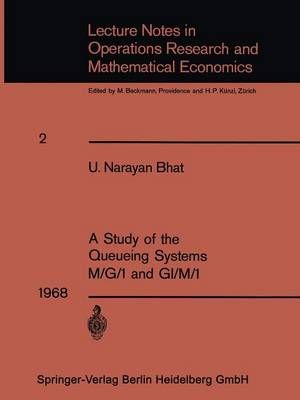 A Study of the Queueing Systems M/G/1 and GI/M/1 9783662388013