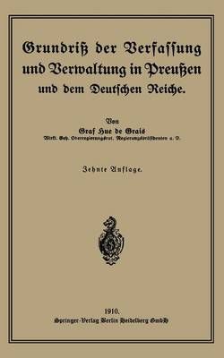Grundri Der Verfassung Und Verwaltung in Preuen Und Dem Deutschen Reiche