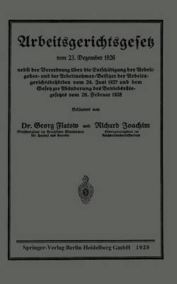 Arbeitsgerichtsgesetz Vom 23. Dezember 1926, Nebst Der Verordnung Über Die Entschädigung Der Arbeitgeber- Und Der Arbeitnehmer-Beisitzer Der ...