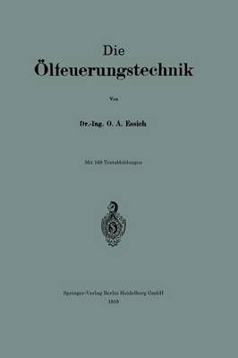 Die Ölfeuerungstechnik By 0tto Alfred Essich 9783662422342