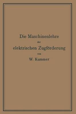 Die Maschinenlehre Der Elektrischen Zugförderung By Walter Kummer