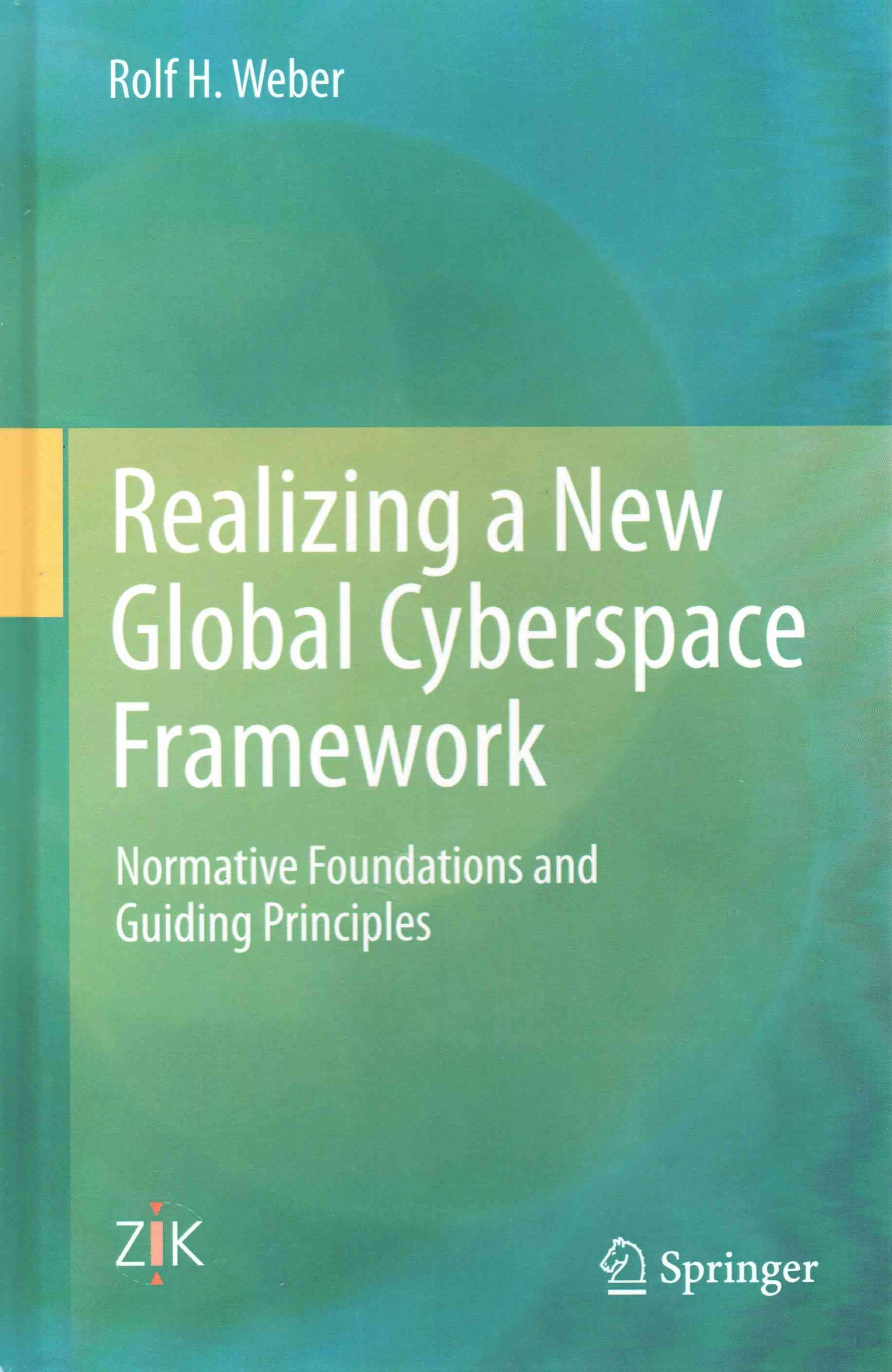 Realizing a New Global Cyberspace Framework By Rolf H. Weber