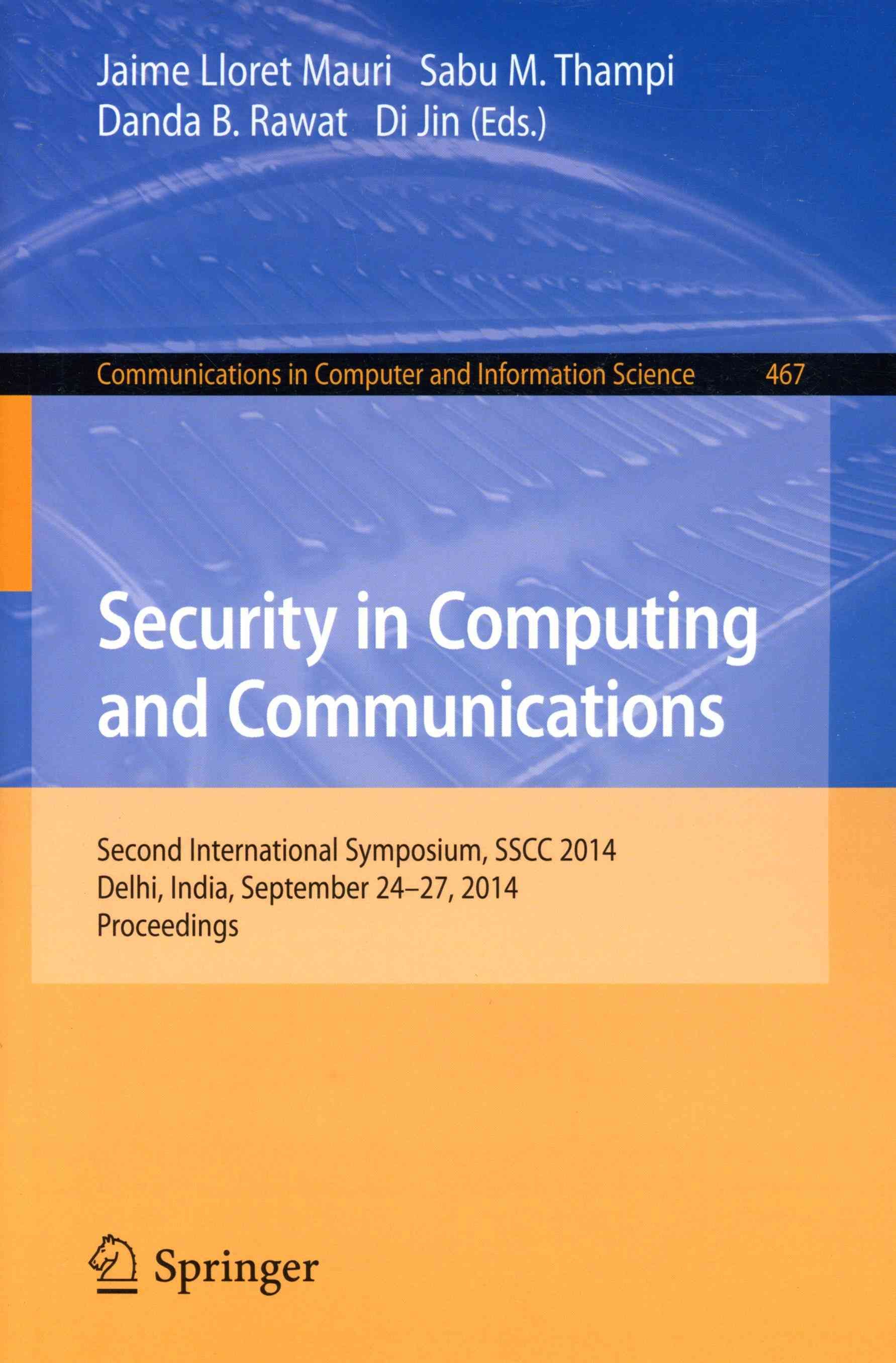 Security in Computing and Communications : Second International Symposium, SSCC 2014, Delhi, India, September 24-27, 2014. Proceedings