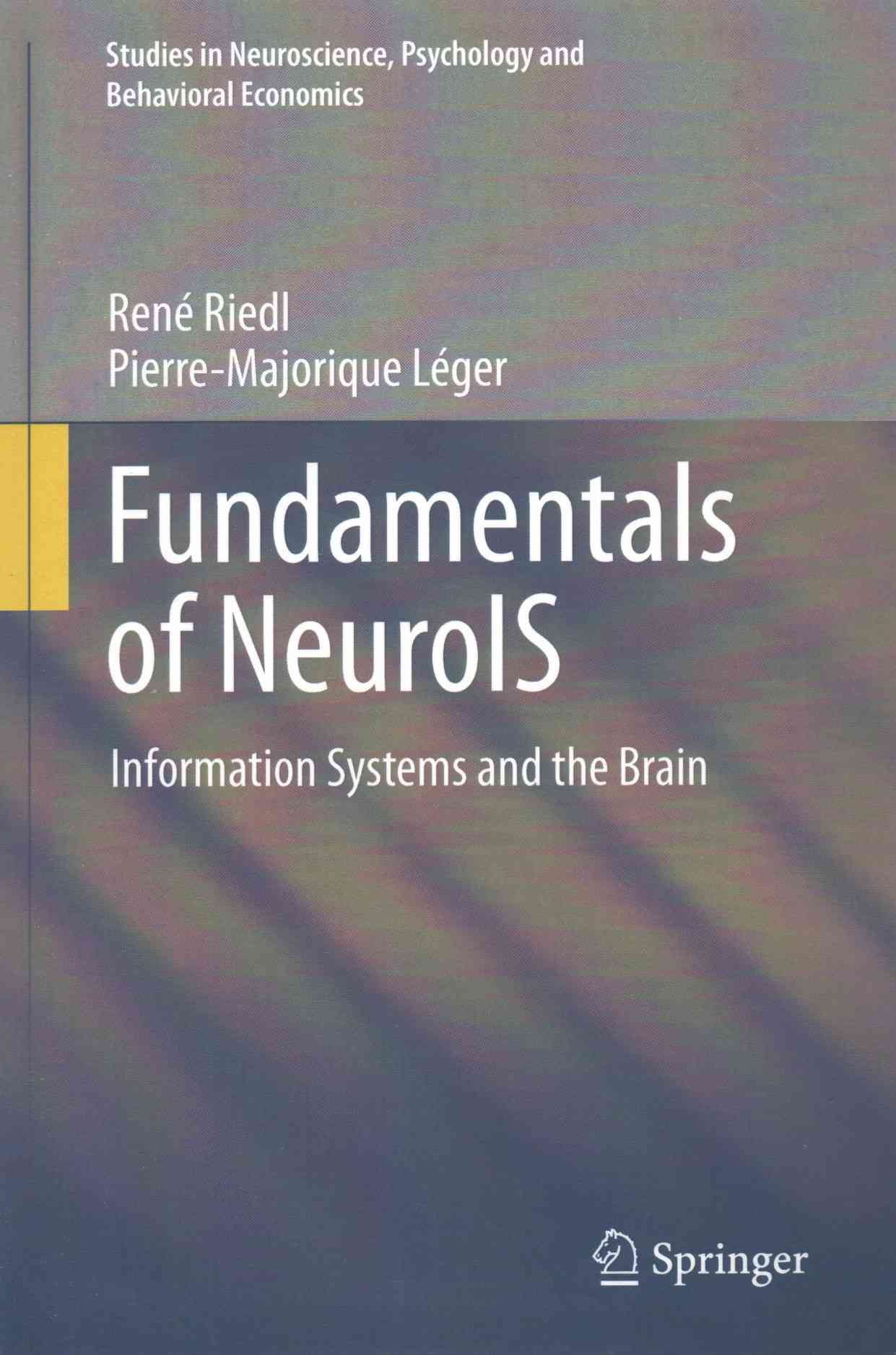 Fundamentals of NeuroIS By René Riedl, Pierre-Majorique Léger