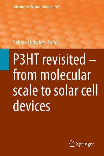 P3HT Revisited - From Molecular Scale to Solar Cell Devices (Hardback)