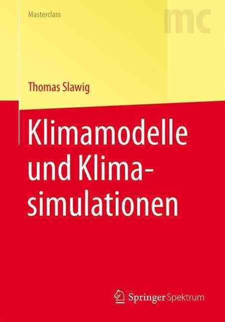 Klimamodelle Und Klimasimulationen By Thomas Slawig 9783662470633