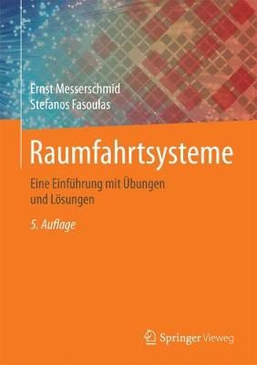 Raumfahrtsysteme By Ernst Messerschmid, Stefanos Fasoulas (Hardback)