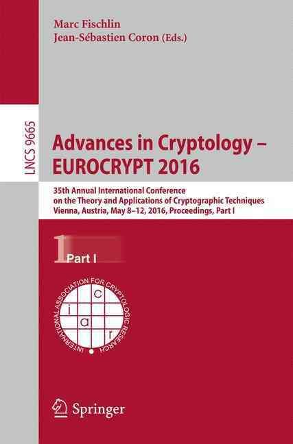 Advances in Cryptology - EUROCRYPT 2016 Part I 9783662498897