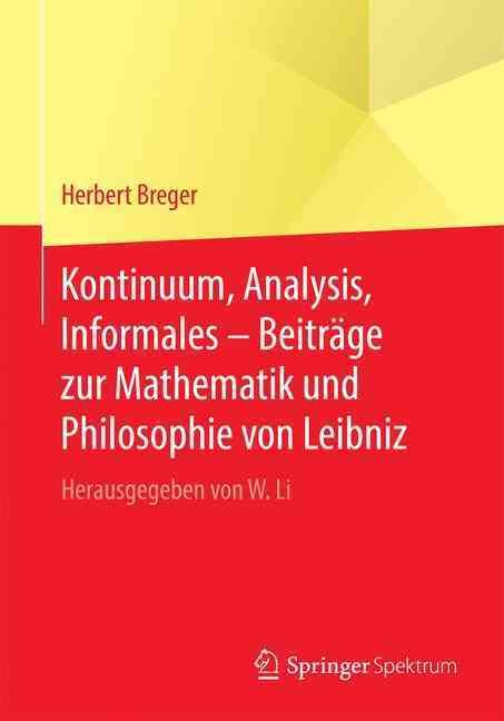 Kontinuum, Analysis, Informales - Beitrage Zur Mathematik Und Philosophie Von Leibniz